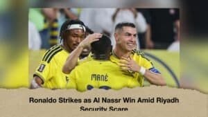 Ronaldo Strikes as Al Nassr Win Amid Riyadh Security Scare