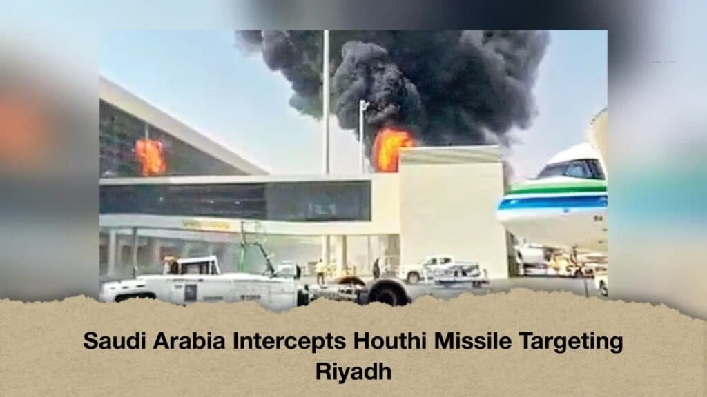 Saudi Arabia Intercepts Houthi Missile Targeting Riyadh