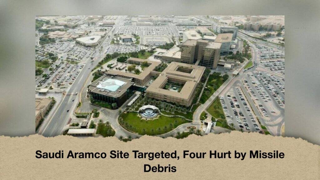 Saudi Aramco Site Targeted, Four Hurt by Missile Debris