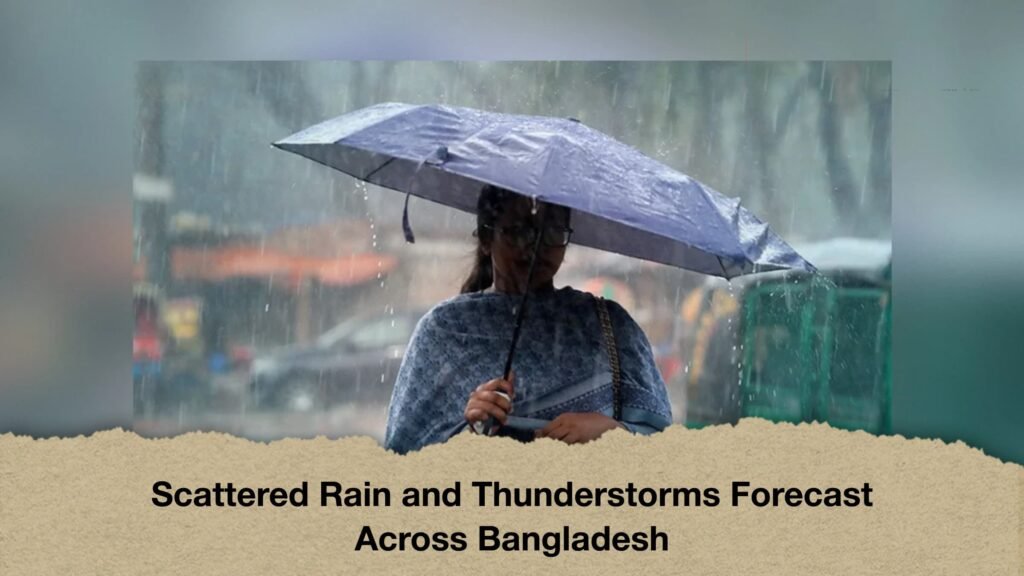Scattered Rain and Thunderstorms Forecast Across Bangladesh
