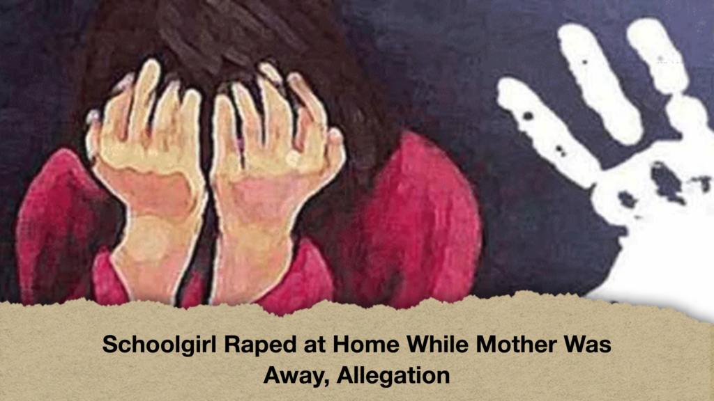 Schoolgirl Raped at Home While Mother Was Away, Allegation