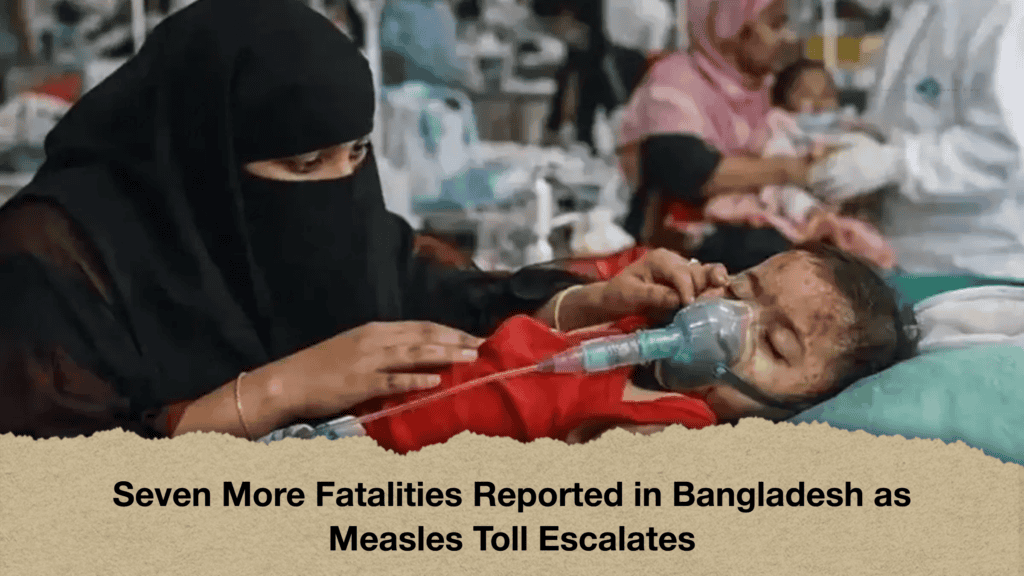 Seven More Fatalities Reported in Bangladesh as Measles Toll Escalates