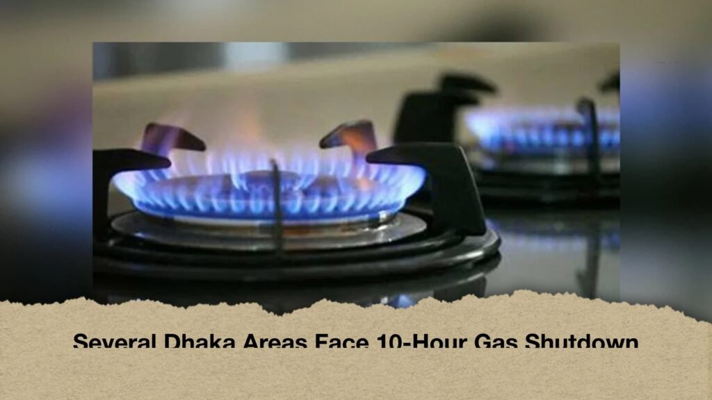 Several Dhaka Areas Face 10-Hour Gas Shutdown