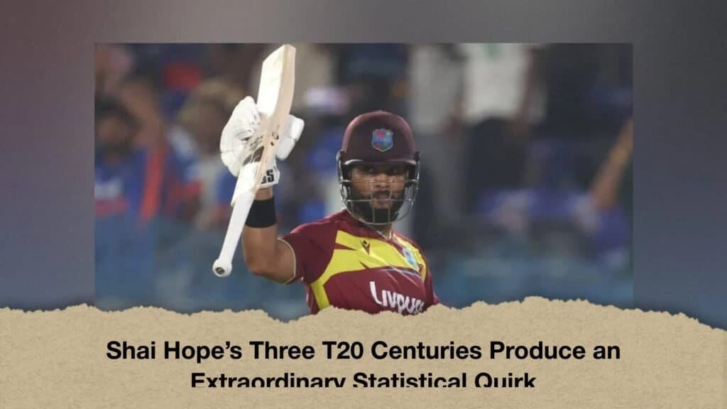 Shai Hope’s Three T20 Centuries Produce an Extraordinary Statistical Quirk 3 Shai Hope’s Three T20 Centuries Produce an Extraordinary Statistical Quirk