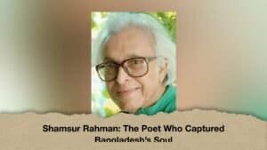 Shamsur Rahman The Poet Who Captured Bangladesh’s Soul
