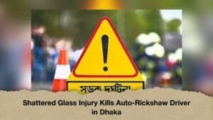 Shattered Glass Injury Kills Auto-Rickshaw Driver in Dhaka
