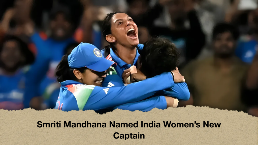 Smriti Mandhana Named India Women’s New Captain