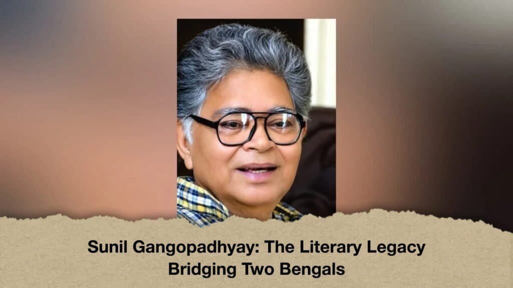 Sunil Gangopadhyay The Literary Legacy Bridging Two Bengals