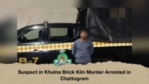 Suspect in Khulna Brick Kiln Murder Arrested in Chattogram