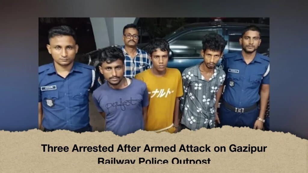 Three Arrested After Armed Attack on Gazipur Railway Police Outpost 2 Three Arrested After Armed Attack on Gazipur Railway Police Outpost