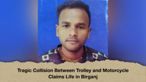 Tragic Collision Between Trolley and Motorcycle Claims Life in Birganj