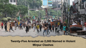 Twenty-Five Arrested as 2,000 Named in Violent Mirpur Clashes