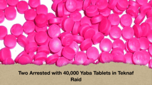Two Arrested with 40,000 Yaba Tablets in Teknaf Raid