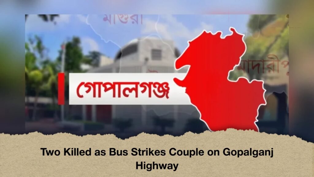 Two Killed as Bus Strikes Couple on Gopalganj Highway