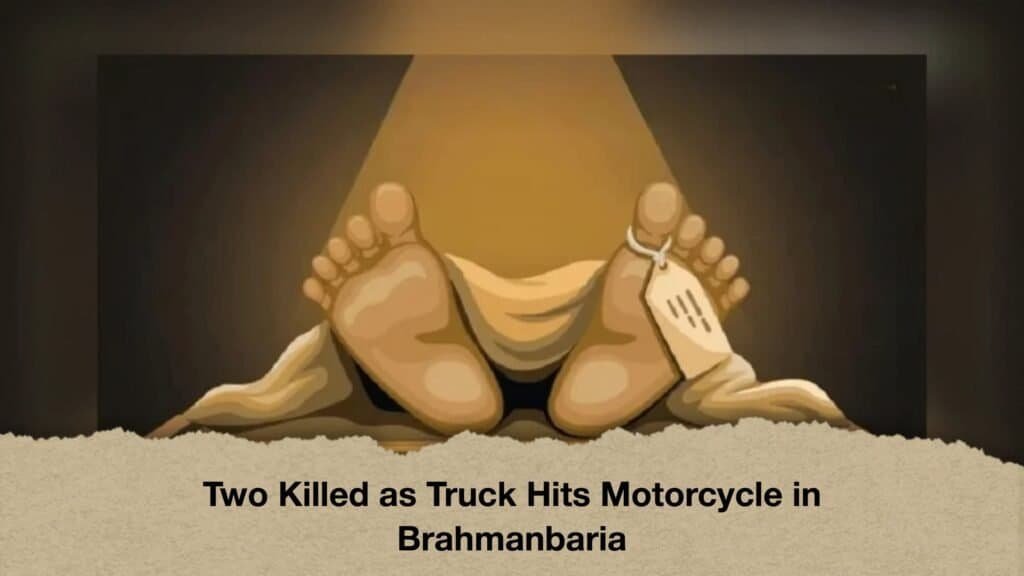 Two Killed as Truck Hits Motorcycle in Brahmanbaria 3 Two Killed as Truck Hits Motorcycle in Brahmanbaria