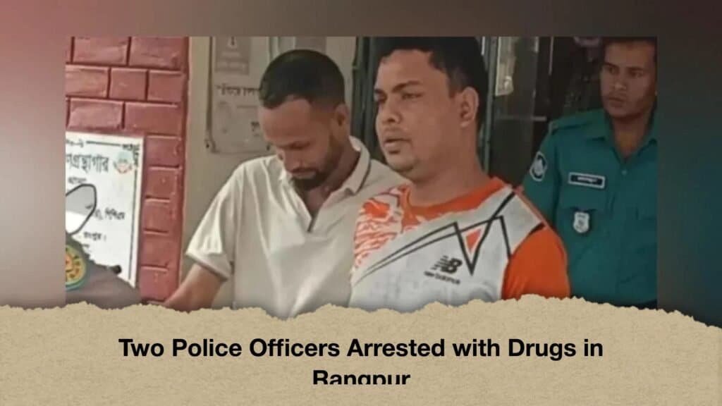 Two Police Officers Arrested with Drugs in Rangpur