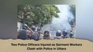 Two Police Officers Injured as Garment Workers Clash with Police in Uttara