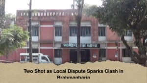 Two Shot as Local Dispute Sparks Clash in Brahmanbaria