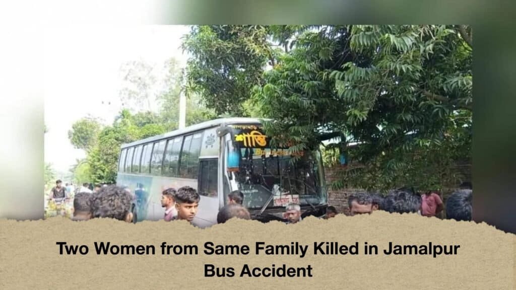 Two Women from Same Family Killed in Jamalpur Bus Accident