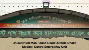 Unidentified Man Found Dead Outside Dhaka Medical Centre Emergency Unit