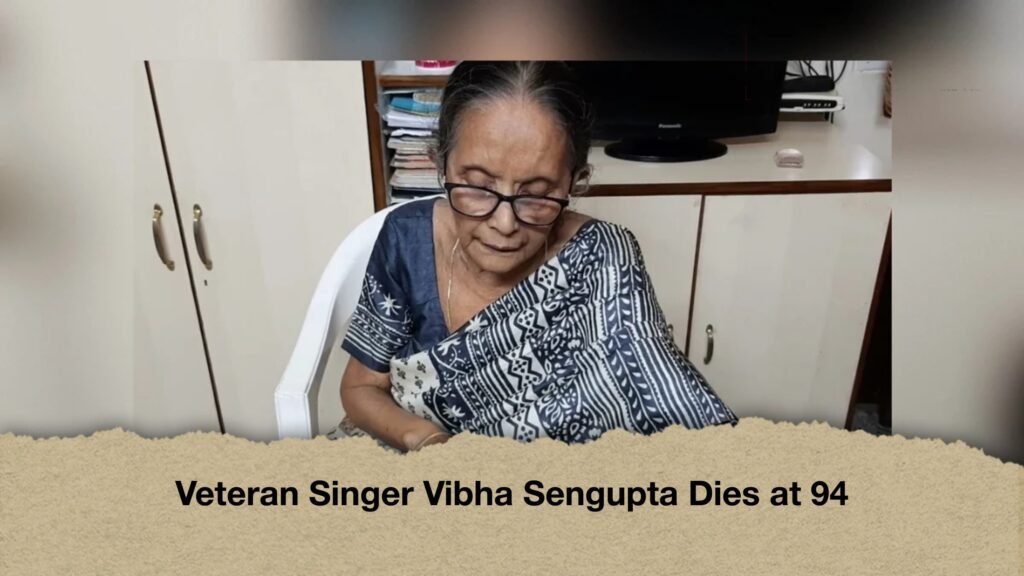 Veteran Singer Vibha Sengupta Dies at 94