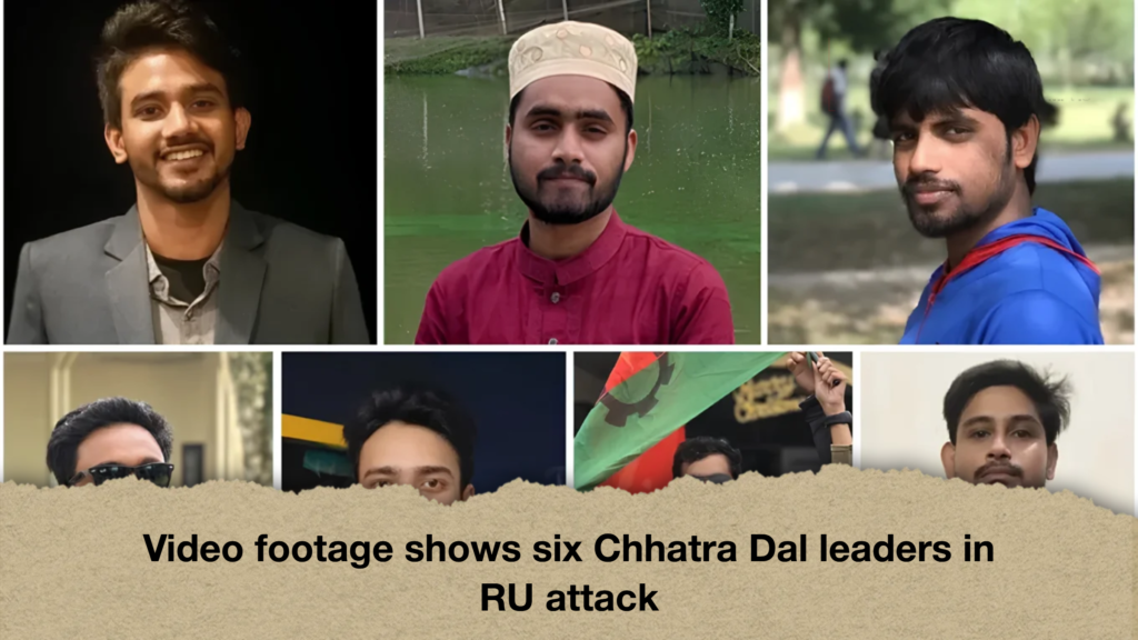 Video footage shows six Chhatra Dal leaders in RU attack