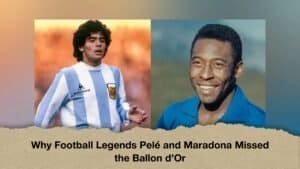 Why Football Legends Pelé and Maradona Missed the Ballon d’Or