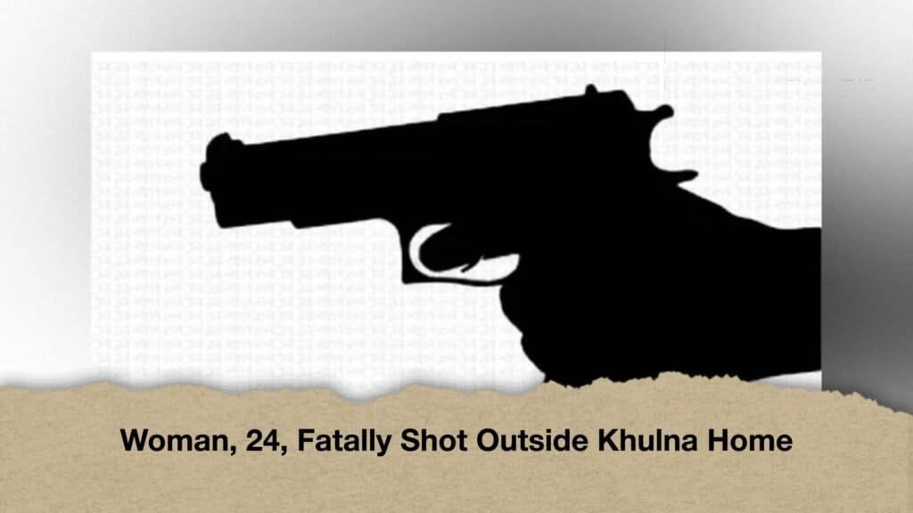 Woman, 24, Fatally Shot Outside Khulna Home