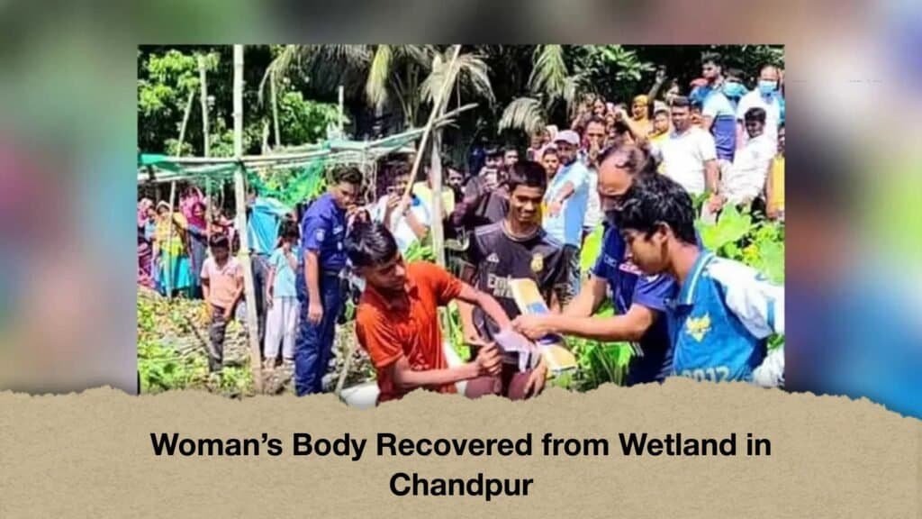 Woman’s Body Recovered from Wetland in Chandpur