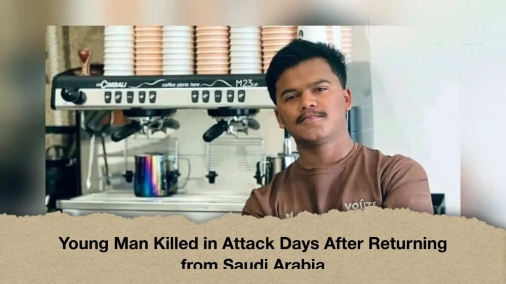 Young Man Killed in Attack Days After Returning from Saudi Arabia