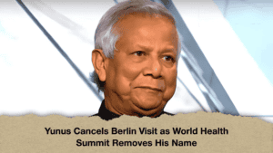 Yunus Cancels Berlin Visit as World Health Summit Removes His Name